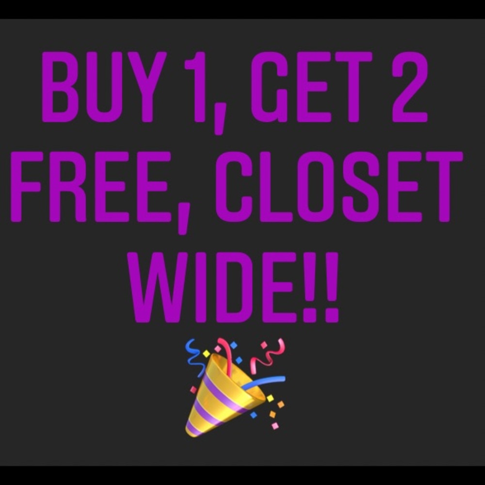 Buy 1, get 2 free on any and all items.